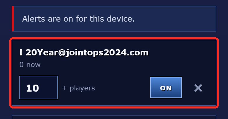 Alerts are on for this device: the alert for ! 20Year@jointops2024.com at 10 players, switched ON